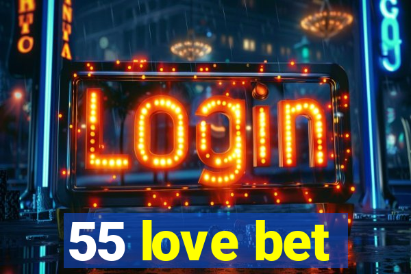 55 love bet